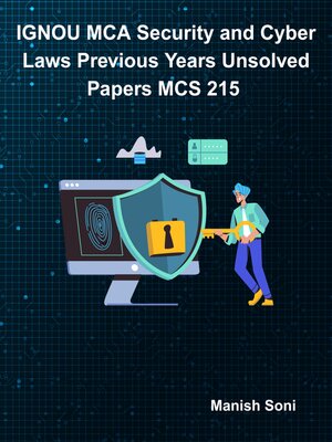 cover image of IGNOU MCA Security and Cyber Laws Previous Years Unsolved Papers MCS 215